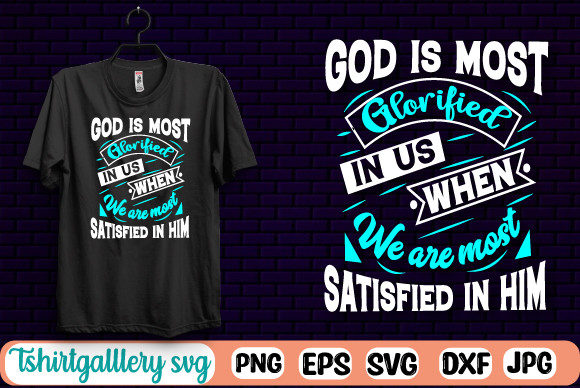 God Is Most Glorified Faith T-Shirt SVG Review