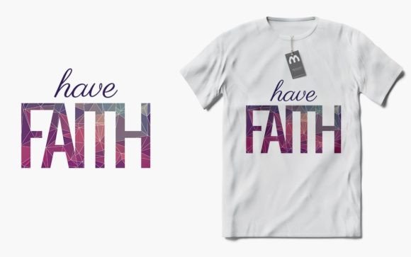 Have Faith Quote SVG T-Shirt Design Review for Real Projects
