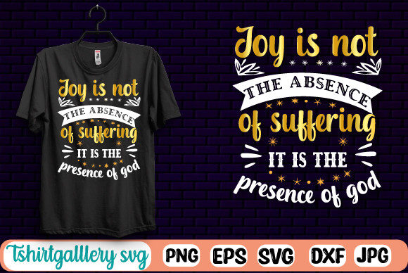 Joy Is Not Absence Faith Tshirt Design Review