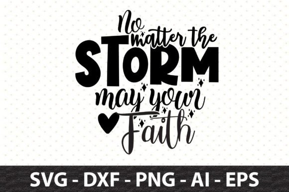 No Matter the Storm May Your Faith SVG Review