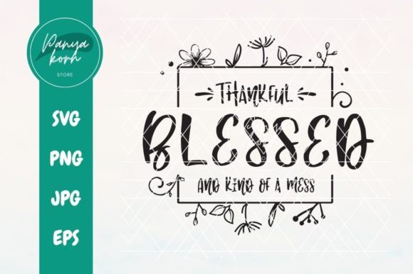 Thankful Blessed and Kind of a Mess Embroidery Design Review