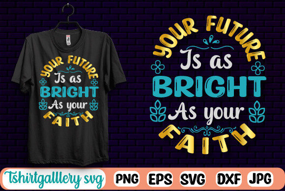 Your Future is Bright Faith SVG Tshirt